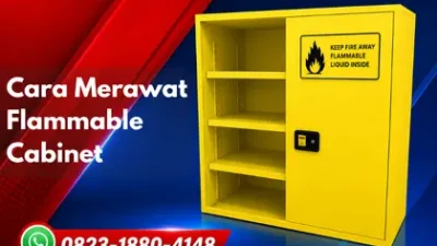 Cara Merawat Flammable Cabinet_Flammable Storage Cabinet