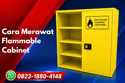 Cara Merawat Flammable Cabinet_Flammable Storage Cabinet