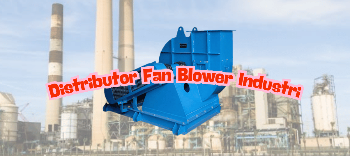 Distributor Fan Blower Industri_Distributor Blower Industri_Distributor Fan Industri