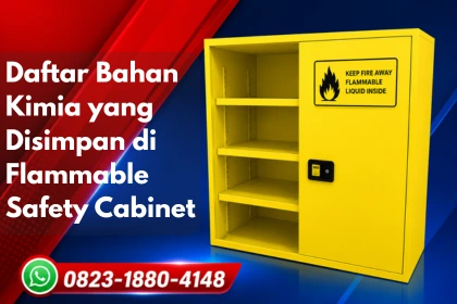 Daftar Bahan Kimia yang Disimpan di Flammable Safety Cabinet